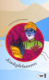 Konkyliebæreren av Chitra Banerjee Divakaruni (Innbundet)