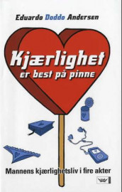 Kjærlighet er best på pinne av Eduardo Doddo Andersen (Innbundet)