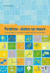 Foreldrene - skolens nye ressurs av Tor Kristiansen (Heftet)
