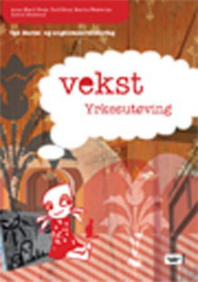 Vekst Yrkesutøving (2007) av Toril Berg, Anne Marit Nesje, Martin Westersjø og Åshild Woldstad (Heftet)