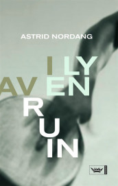 I ly av en ruin av Astrid Nordang (Innbundet)