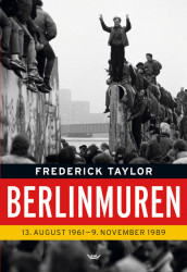 Berlinmuren av Frederick Taylor (Innbundet)