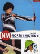 NM Norsk i midten 6 elevbok nn av Camilla Thornæs Haukeland og Kristín A. Sandberg (Innbundet)