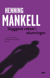 Skyggene vokser i skumringen av Henning Mankell (Innbundet)