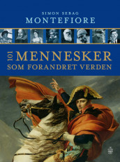 101 mennesker som forandret verden av Simon Sebag Montefiore (Innbundet)