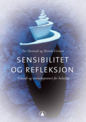 Sensibilitet og refleksjon av Harald Grimen og Per Nortvedt (Heftet)