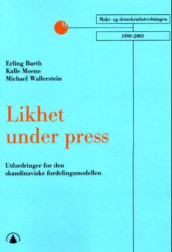 Likhet under press av Erling Barth, Kalle Moene og Michael Wallerstein (Heftet)