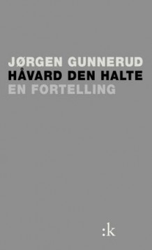 Håvard den halte av Jørgen Gunnerud (Innbundet)