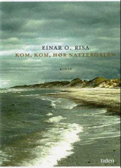Kom, kom, hør nattergalen av Einar O. Risa (Innbundet)