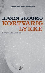 Kortvarig lykke av Bjørn Skogmo (Heftet)