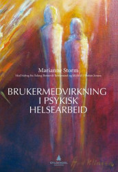 Brukermedvirkning i psykisk helsearbeid av Marianne Storm (Heftet)