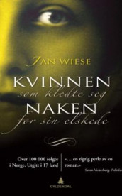 Kvinnen som kledte seg naken for sin elskede av Jan Wiese (Heftet)