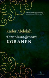 En vandring gjennom Koranen av Kader Abdolah (Heftet)