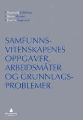 Samfunnsvitenskapenes oppgaver, arbeidsmåter og grunnlagsproblemer av Fredrik Engelstad, Ragnvald Kalleberg og Raino Malnes (Heftet)