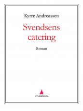 Svendsens catering av Kyrre Andreassen (Ebok)