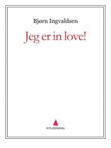 Jeg er in love! av Bjørn Ingvaldsen (Ebok)
