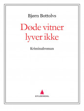 Døde vitner lyver ikke av Bjørn Bottolvs (Ebok)