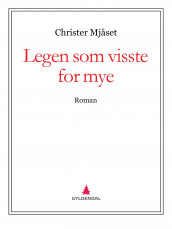 Legen som visste for mye av Christer Mjåset (Ebok)