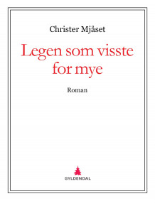 Legen som visste for mye av Christer Mjåset (Ebok)