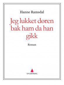 Jeg lukket døren bak ham da han gikk av Hanne Ramsdal (Ebok)