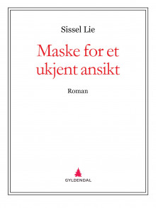 Maske for et ukjent ansikt av Sissel Lie (Ebok)