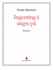 Ingenting å angre på av Trude Marstein (Ebok)