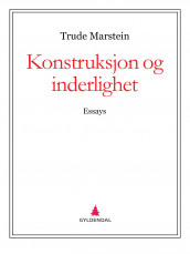 Konstruksjon og inderlighet av Trude Marstein (Ebok)