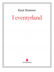 I eventyrland av Knut Hamsun (Ebok)