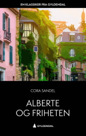 Alberte og friheten av Cora Sandel (Ebok)