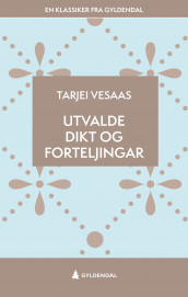 Utvalde dikt og forteljingar av Tarjei Vesaas (Ebok)