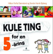 Kule ting for en 5-åring av Sondre Harvik Bjaberg og Håkon Forfod Sønneland (Innbundet)