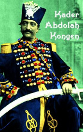 Kongen av Kader Abdolah (Innbundet)