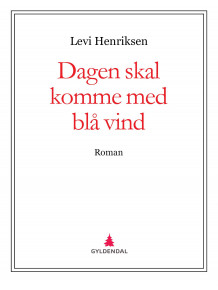 Dagen skal komme med blå vind av Levi Henriksen (Ebok)
