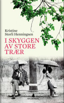 I skyggen av store trær av Kristine S. Henningsen (Innbundet)