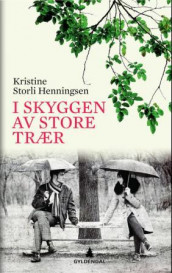 I skyggen av store trær av Kristine S. Henningsen (Ebok)