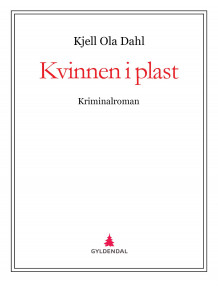 Kvinnen i plast av Kjell Ola Dahl (Ebok)