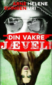 Din vakre jævel! av Arne Svingen og Helene Uri (Ebok)