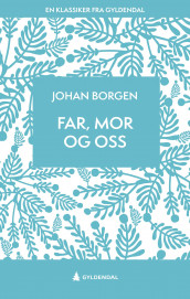 Far, mor og oss av Johan Borgen (Ebok)