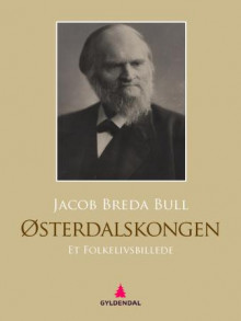 Østerdalskongen av Jacob Breda Bull (Ebok)
