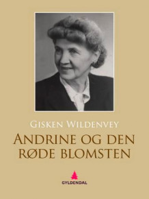 Andrine og den røde blomsten av Gisken Wildenvey (Ebok)