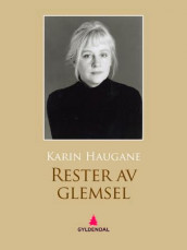 Rester av glemsel av Karin Haugane (Ebok)