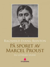 På sporet av Marcel Proust av Ragnhild Evang Reinton (Ebok)