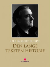 Den lange teksten historie av Ole Robert Sunde (Ebok)