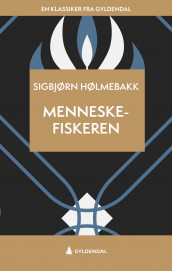 Menneskefiskeren av Sigbjørn Hølmebakk (Ebok)