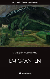 Emigranten av Sigbjørn Hølmebakk (Ebok)