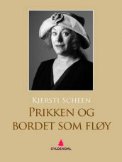 Prikken og bordet som fløy av Kjersti Scheen (Ebok)