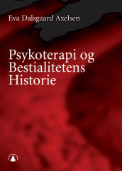 Psykoterapi og bestialitetens historie av Eva Dalsgaard Axelsen (Ebok)