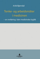 Tenke- og arbeidsmåter i medisinen av Arild Bjørndal (Ebok)