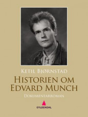 Historien om Edvard Munch av Ketil Bjørnstad (Ebok)