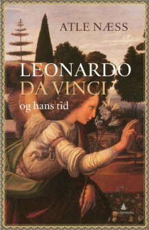 Leonardo da Vinci og hans tid av Atle Næss (Innbundet)